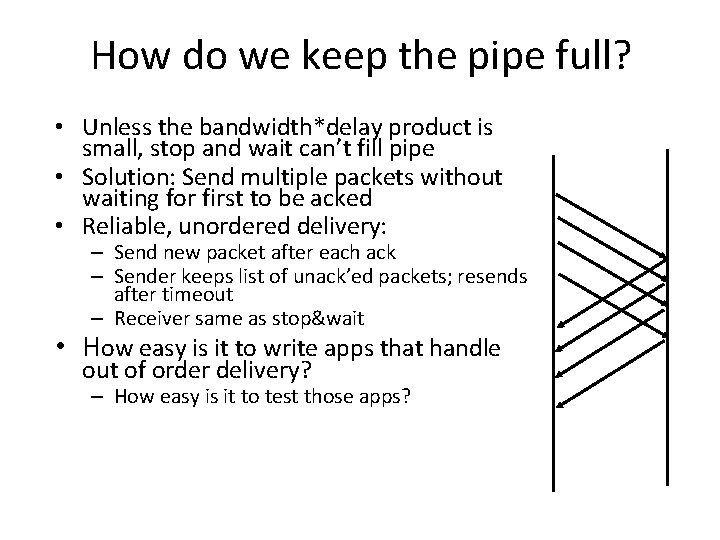 How do we keep the pipe full? • Unless the bandwidth*delay product is small, How do we keep the pipe full? • Unless the bandwidth*delay product is small,