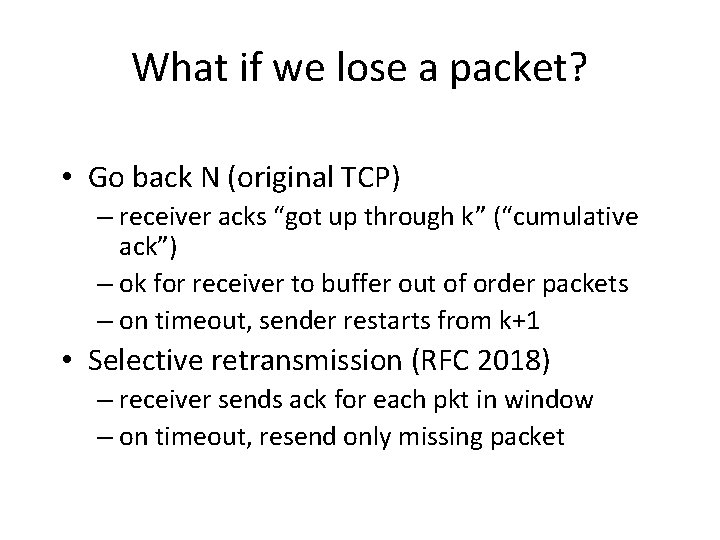 What if we lose a packet? • Go back N (original TCP) – receiver What if we lose a packet? • Go back N (original TCP) – receiver