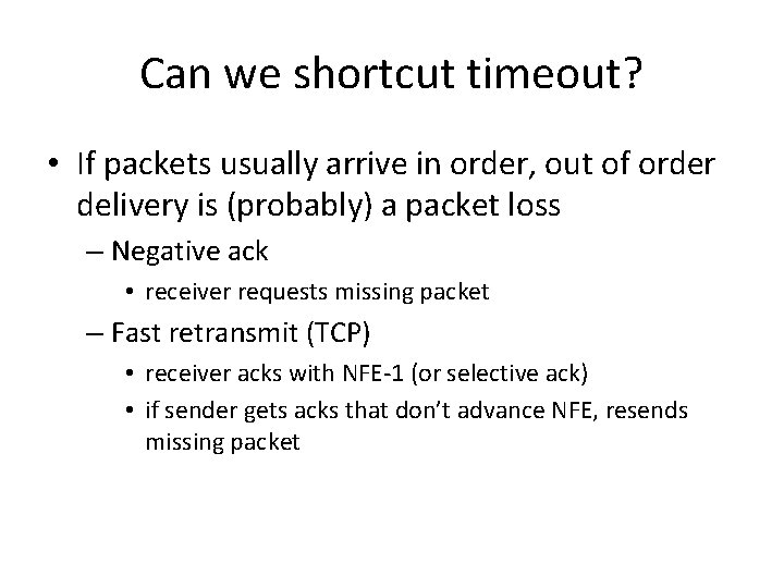Can we shortcut timeout? • If packets usually arrive in order, out of order Can we shortcut timeout? • If packets usually arrive in order, out of order