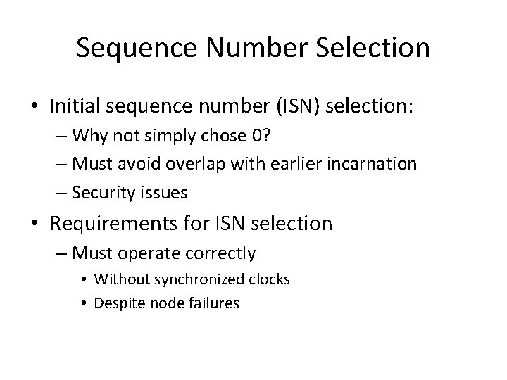 Sequence Number Selection • Initial sequence number (ISN) selection: – Why not simply chose Sequence Number Selection • Initial sequence number (ISN) selection: – Why not simply chose