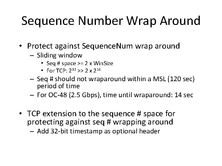 Sequence Number Wrap Around • Protect against Sequence. Num wrap around – Sliding window Sequence Number Wrap Around • Protect against Sequence. Num wrap around – Sliding window