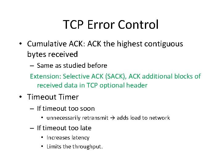 TCP Error Control • Cumulative ACK: ACK the highest contiguous bytes received – Same TCP Error Control • Cumulative ACK: ACK the highest contiguous bytes received – Same