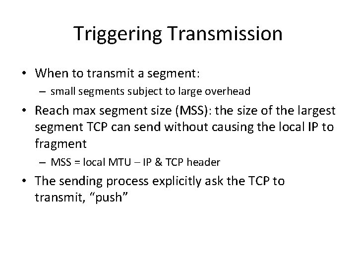 Triggering Transmission • When to transmit a segment: – small segments subject to large Triggering Transmission • When to transmit a segment: – small segments subject to large