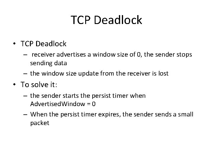 TCP Deadlock • TCP Deadlock – receiver advertises a window size of 0, the TCP Deadlock • TCP Deadlock – receiver advertises a window size of 0, the