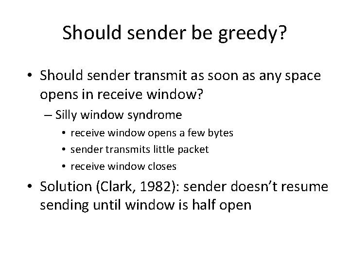 Should sender be greedy? • Should sender transmit as soon as any space opens Should sender be greedy? • Should sender transmit as soon as any space opens