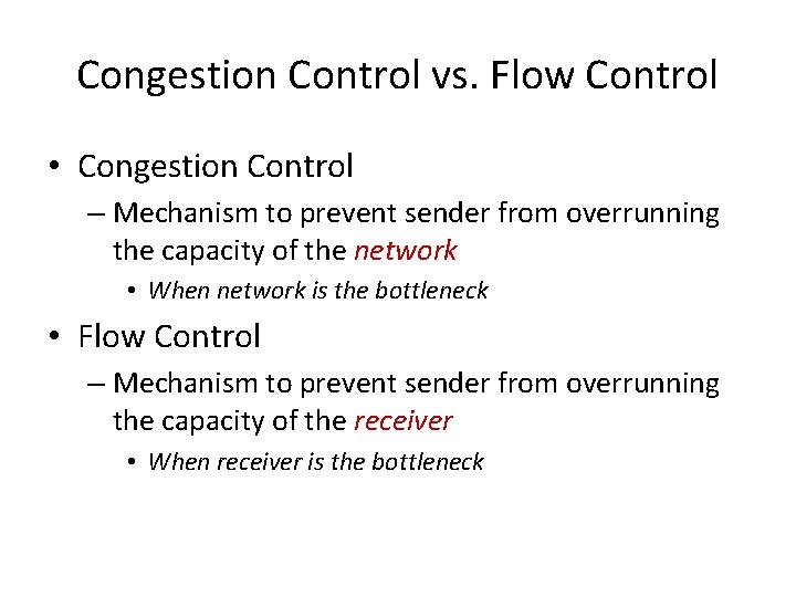 Congestion Control vs. Flow Control • Congestion Control – Mechanism to prevent sender from Congestion Control vs. Flow Control • Congestion Control – Mechanism to prevent sender from