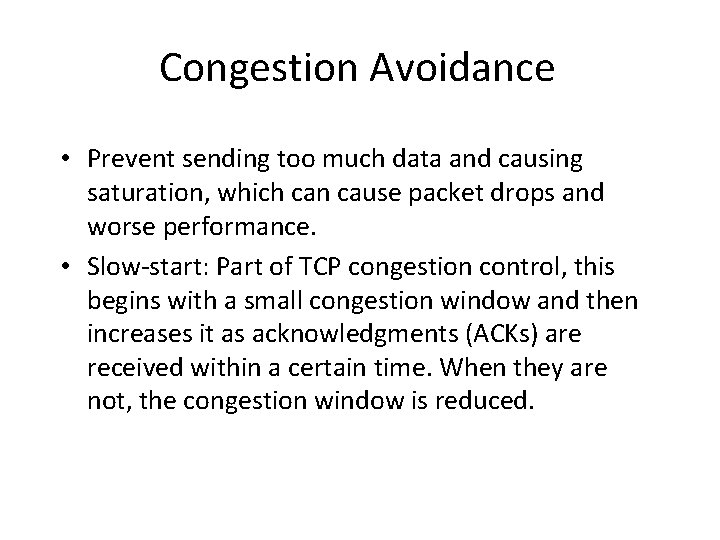 Congestion Avoidance • Prevent sending too much data and causing saturation, which can cause Congestion Avoidance • Prevent sending too much data and causing saturation, which can cause