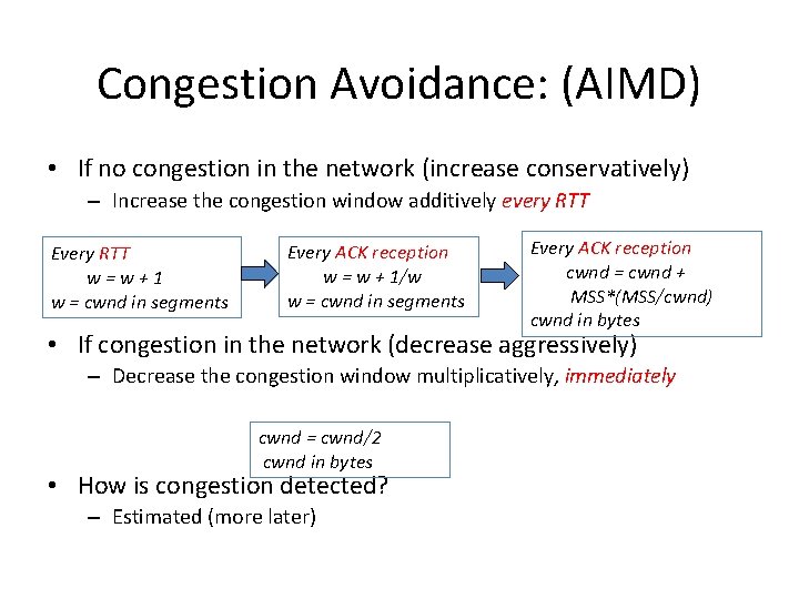 Congestion Avoidance: (AIMD) • If no congestion in the network (increase conservatively) – Increase Congestion Avoidance: (AIMD) • If no congestion in the network (increase conservatively) – Increase