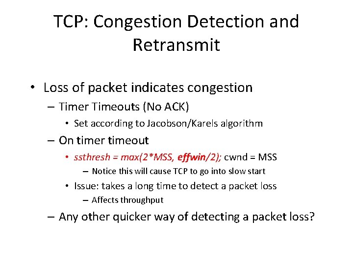 TCP: Congestion Detection and Retransmit • Loss of packet indicates congestion – Timer Timeouts TCP: Congestion Detection and Retransmit • Loss of packet indicates congestion – Timer Timeouts