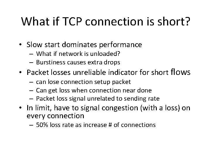 What if TCP connection is short? • Slow start dominates performance – What if What if TCP connection is short? • Slow start dominates performance – What if