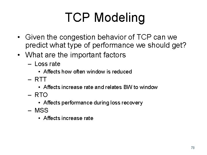 TCP Modeling • Given the congestion behavior of TCP can we predict what type TCP Modeling • Given the congestion behavior of TCP can we predict what type