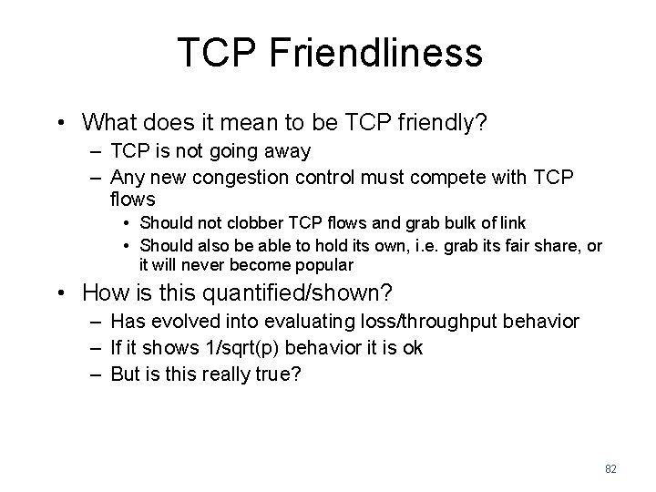 TCP Friendliness • What does it mean to be TCP friendly? – TCP is TCP Friendliness • What does it mean to be TCP friendly? – TCP is