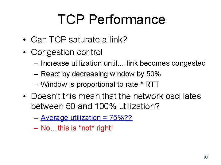 TCP Performance • Can TCP saturate a link? • Congestion control – Increase utilization TCP Performance • Can TCP saturate a link? • Congestion control – Increase utilization