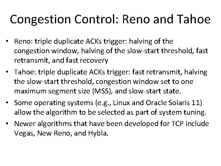 Congestion Control: Reno and Tahoe • Reno: triple duplicate ACKs trigger: halving of the Congestion Control: Reno and Tahoe • Reno: triple duplicate ACKs trigger: halving of the