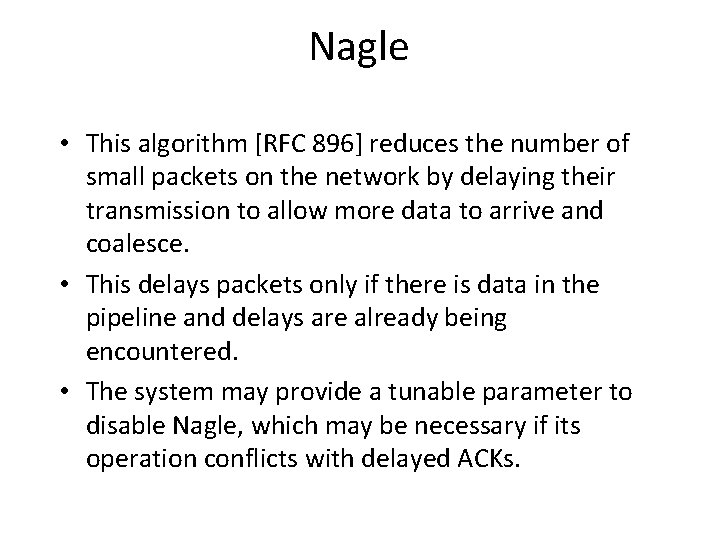Nagle • This algorithm [RFC 896] reduces the number of small packets on the