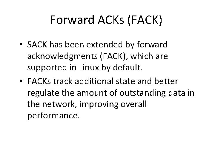 Forward ACKs (FACK) • SACK has been extended by forward acknowledgments (FACK), which are Forward ACKs (FACK) • SACK has been extended by forward acknowledgments (FACK), which are