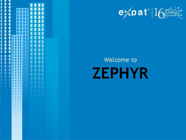 Welcome to ZEPHYR Welcome to ZEPHYR