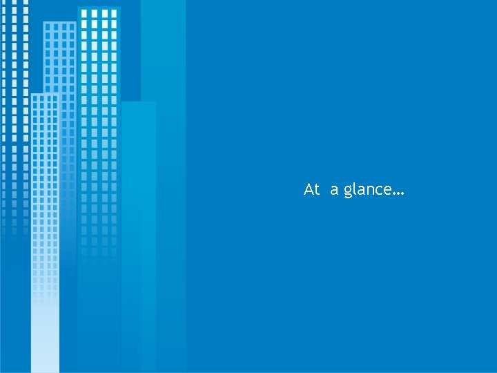At a glance… At a glance…