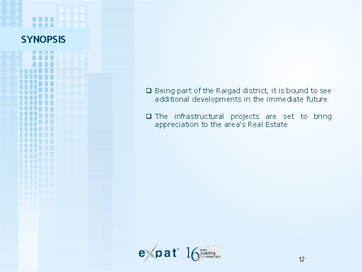 SYNOPSIS q Being part of the Raigad district, it is bound to see additional SYNOPSIS q Being part of the Raigad district, it is bound to see additional