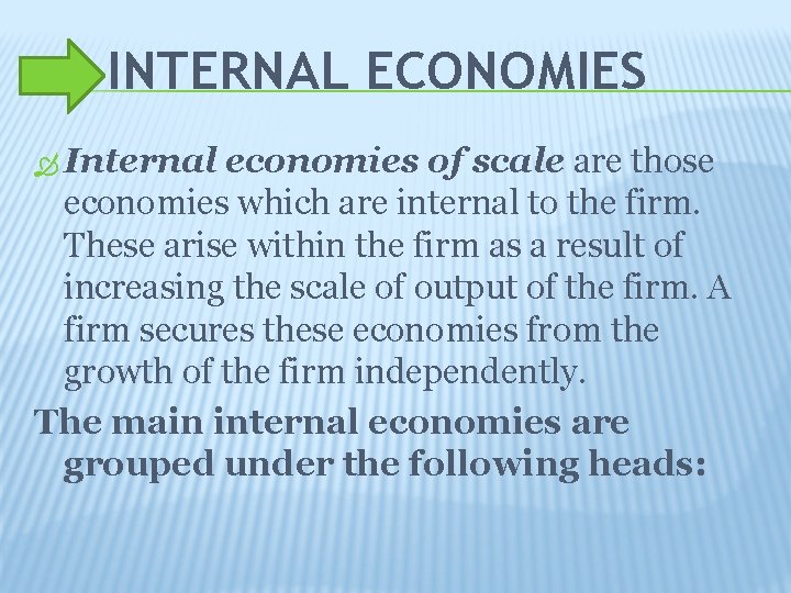 INTERNAL ECONOMIES Internal economies of scale are those economies which are internal to the