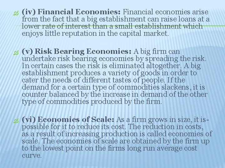 (iv) Financial Economies: Financial economies arise from the fact that a big establishment can