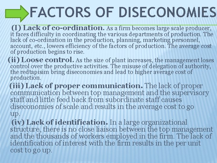 FACTORS OF DISECONOMIES: (I) Lack of co-ordination. As a firm becomes large scale producer,