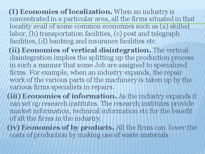(I) Economies of localization. When an industry is concentrated in a particular area, all