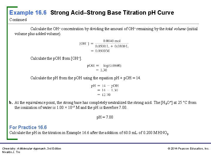 Example 16. 6 Strong Acid–Strong Base Titration p. H Curve Continued Calculate the OH– Example 16. 6 Strong Acid–Strong Base Titration p. H Curve Continued Calculate the OH–