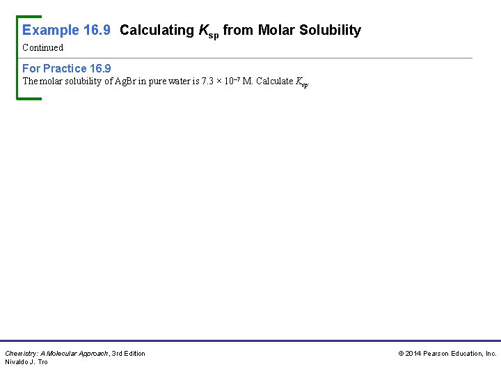 Example 16. 9 Calculating Ksp from Molar Solubility Continued For Practice 16. 9 The Example 16. 9 Calculating Ksp from Molar Solubility Continued For Practice 16. 9 The