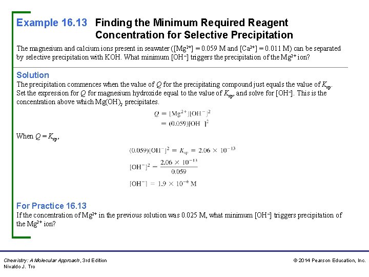 Example 16. 13 Finding the Minimum Required Reagent Concentration for Selective Precipitation The magnesium Example 16. 13 Finding the Minimum Required Reagent Concentration for Selective Precipitation The magnesium