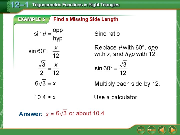 Find a Missing Side Length Sine ratio Replace with 60°, opp with x, and