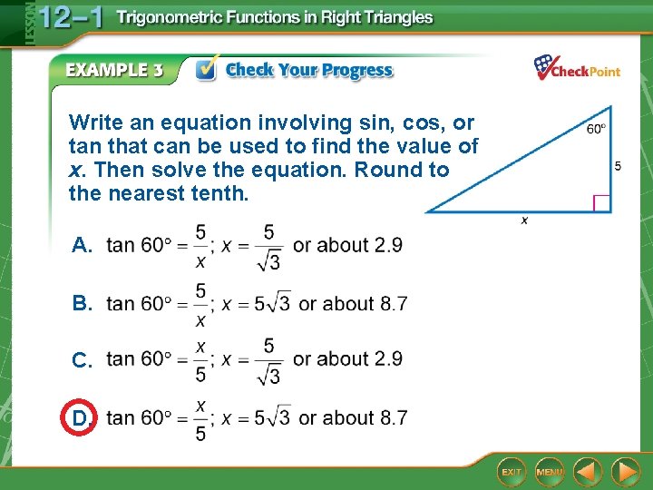 Write an equation involving sin, cos, or tan that can be used to find