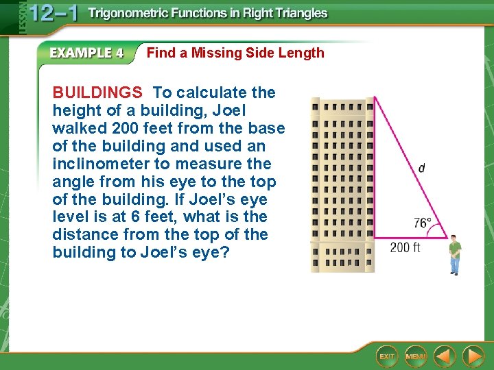 Find a Missing Side Length BUILDINGS To calculate the height of a building, Joel