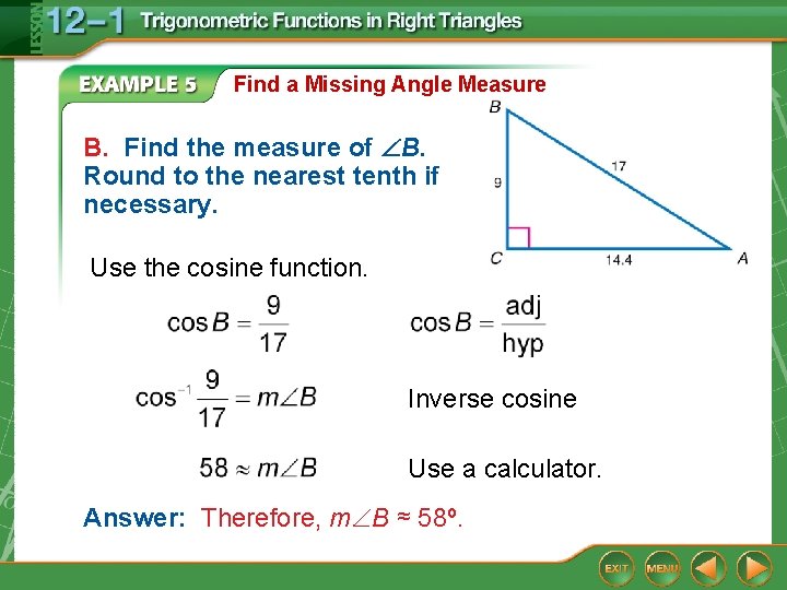 Find a Missing Angle Measure B. Find the measure of B. Round to the