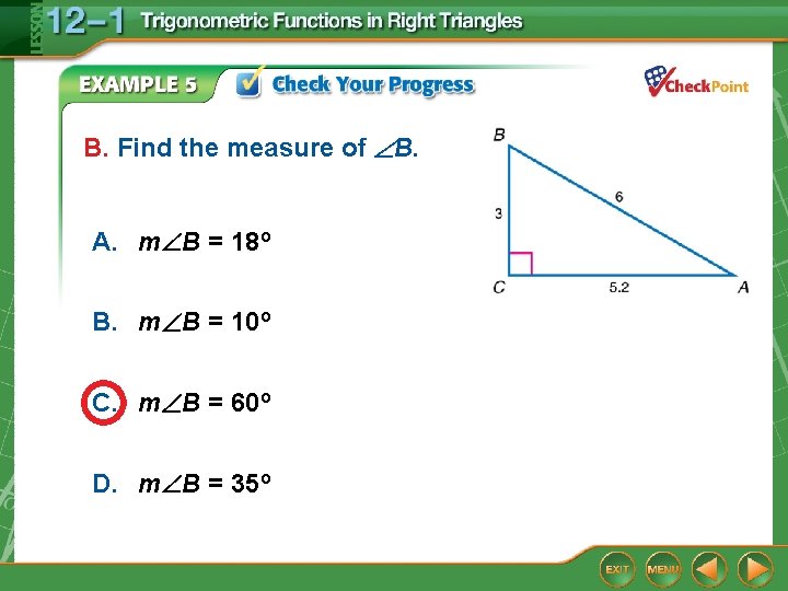 B. Find the measure of B. A. m B = 18º B. m B