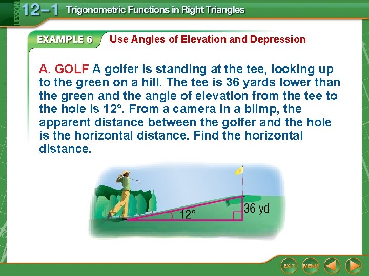 Use Angles of Elevation and Depression A. GOLF A golfer is standing at the