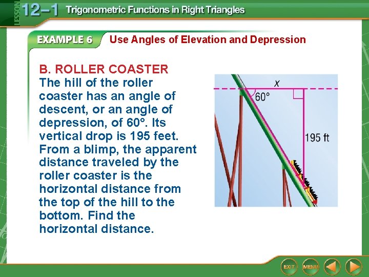 Use Angles of Elevation and Depression B. ROLLER COASTER The hill of the roller