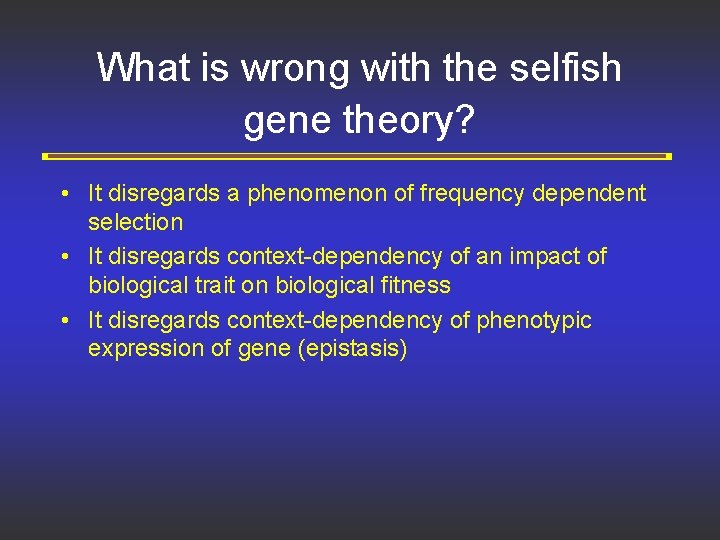 What is wrong with the selfish gene theory? • It disregards a phenomenon of