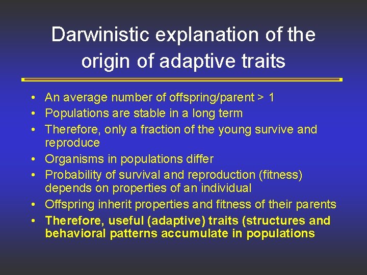 Darwinistic explanation of the origin of adaptive traits • An average number of offspring/parent