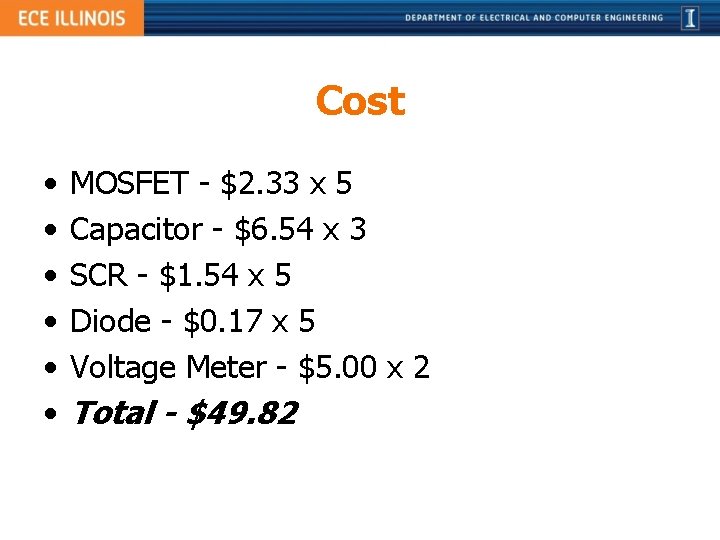 Cost • • • MOSFET - $2. 33 x 5 Capacitor - $6. 54