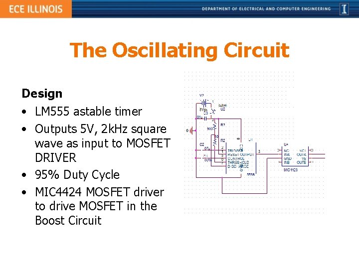 The Oscillating Circuit Design • LM 555 astable timer • Outputs 5 V, 2