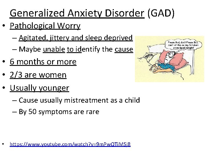 Generalized Anxiety Disorder (GAD) • Pathological Worry – Agitated, jittery and sleep deprived –