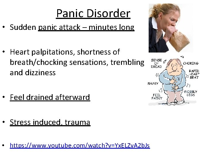 Panic Disorder • Sudden panic attack – minutes long • Heart palpitations, shortness of