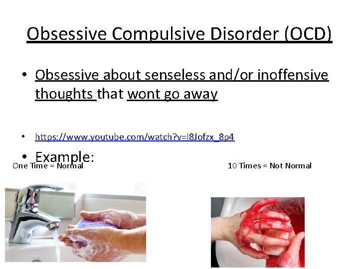 Obsessive Compulsive Disorder (OCD) • Obsessive about senseless and/or inoffensive thoughts that wont go