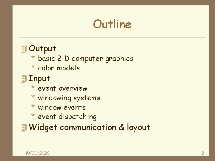 Outline 4 Output * basic 2 -D computer graphics * color models 4 Input