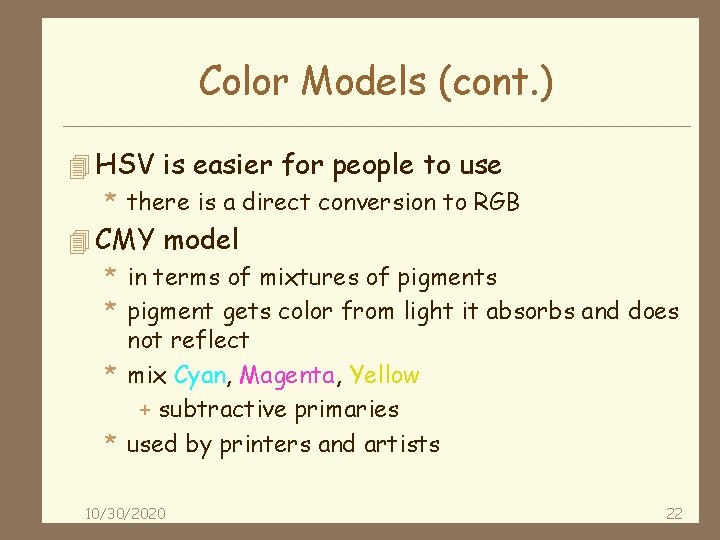 Color Models (cont. ) 4 HSV is easier for people to use * there