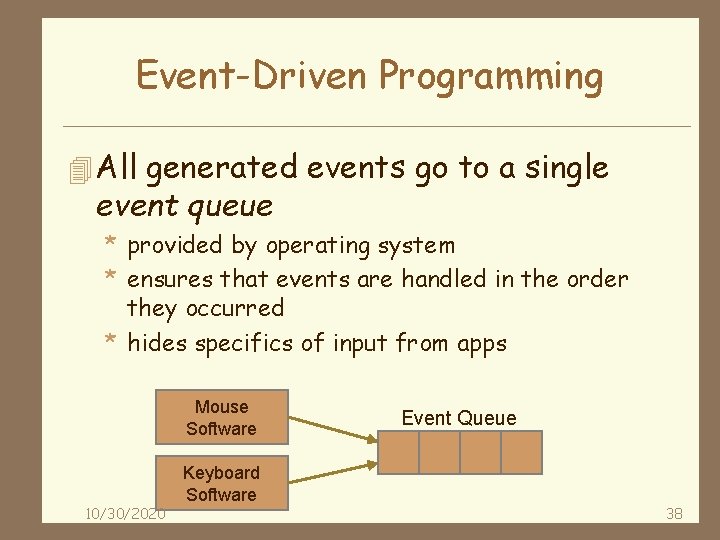 Event-Driven Programming 4 All generated events go to a single event queue * provided