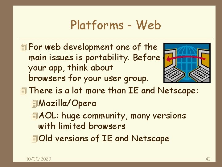 Platforms - Web 4 For web development one of the main issues is portability.