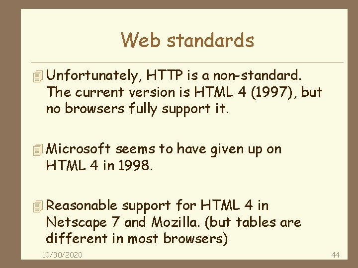 Web standards 4 Unfortunately, HTTP is a non-standard. The current version is HTML 4