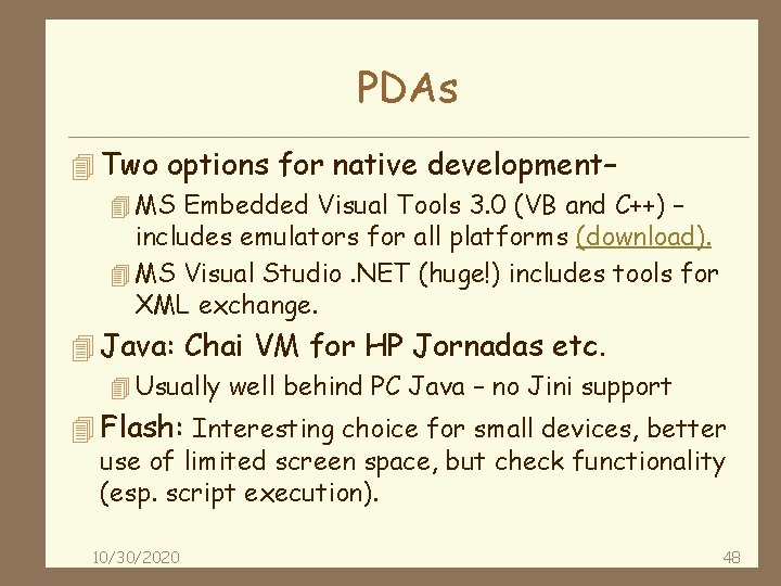 PDAs 4 Two options for native development– 4 MS Embedded Visual Tools 3. 0